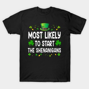 Most Likely To Start The Shenanigans Happy St Patrick's Day T-Shirt